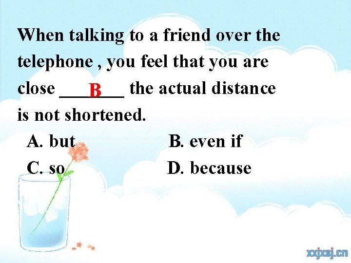 When talking to a friend over the telephone , you feel that you are