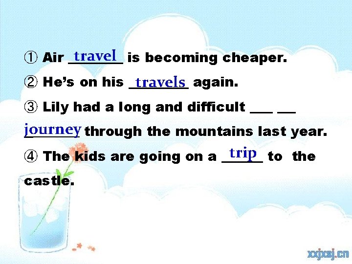 ① Air travel is becoming cheaper. ② He’s on his travels again. ③ Lily