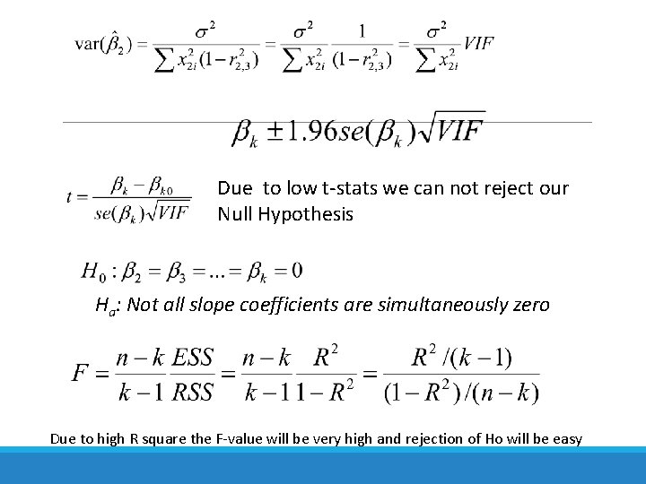 Due to low t-stats we can not reject our Null Hypothesis Ha: Not all