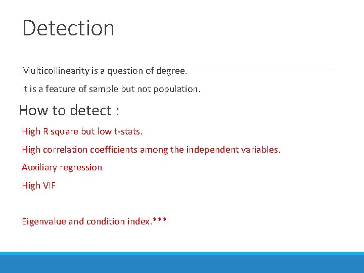 Detection Multicollinearity is a question of degree. It is a feature of sample but