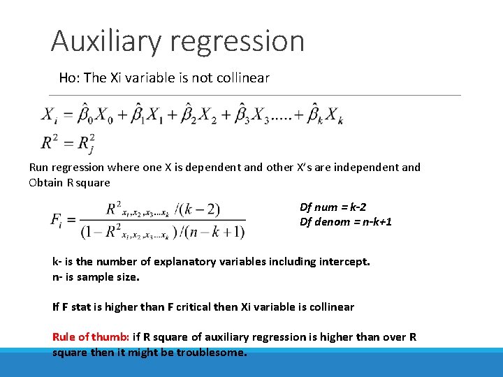 Auxiliary regression Ho: The Xi variable is not collinear Run regression where one X