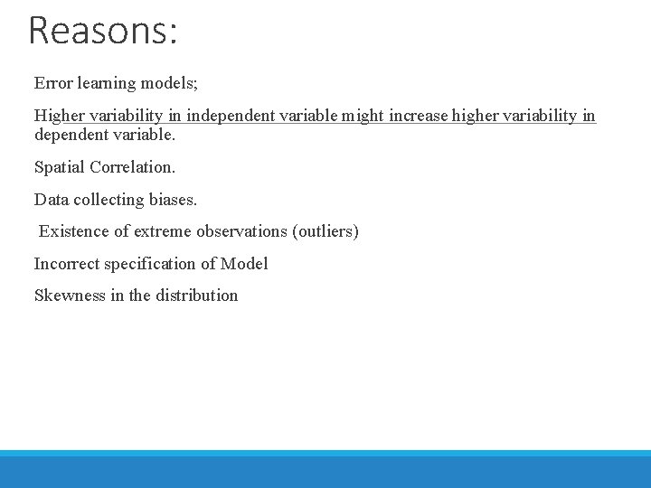 Reasons: Error learning models; Higher variability in independent variable might increase higher variability in