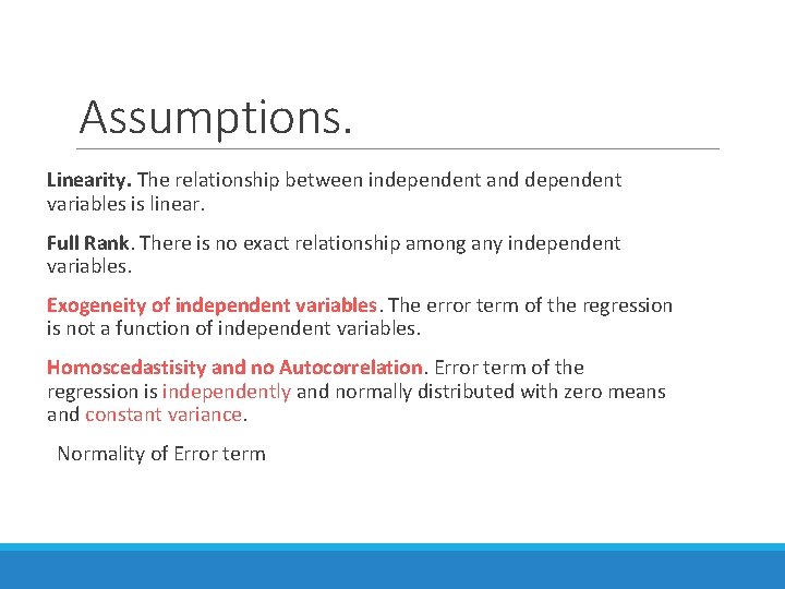 Assumptions. Linearity. The relationship between independent and dependent variables is linear. Full Rank. There