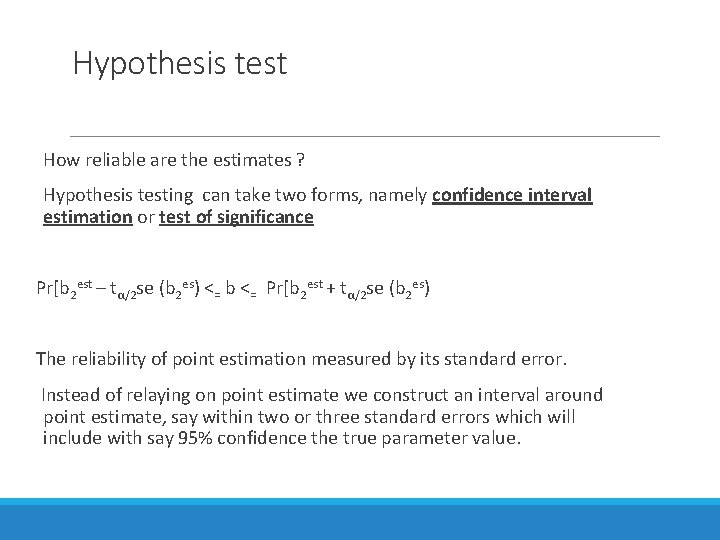 Hypothesis test How reliable are the estimates ? Hypothesis testing can take two forms,