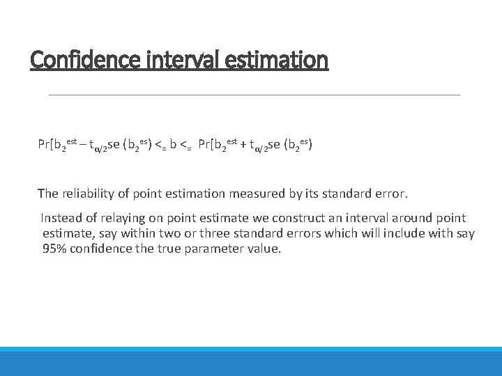 Confidence interval estimation Pr[b 2 est – tα/2 se (b 2 es) <= b