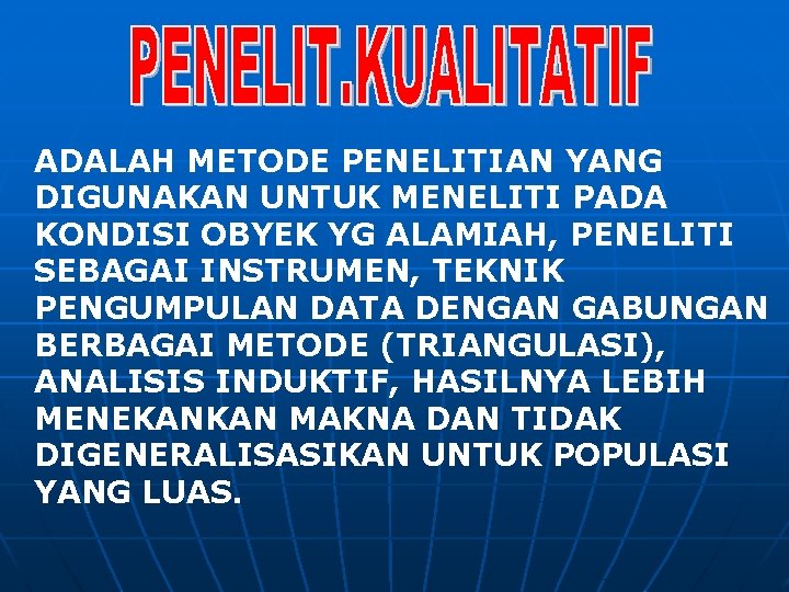 ADALAH METODE PENELITIAN YANG DIGUNAKAN UNTUK MENELITI PADA KONDISI OBYEK YG ALAMIAH, PENELITI SEBAGAI