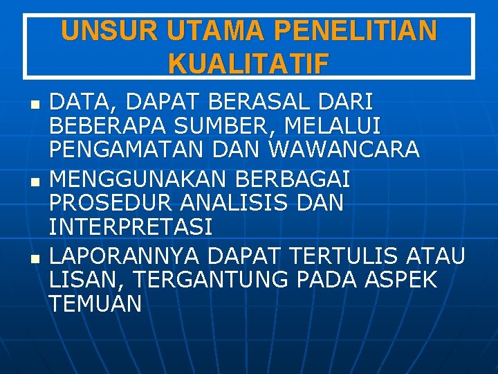 UNSUR UTAMA PENELITIAN KUALITATIF n n n DATA, DAPAT BERASAL DARI BEBERAPA SUMBER, MELALUI