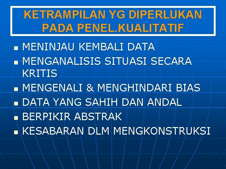 KETRAMPILAN YG DIPERLUKAN PADA PENEL. KUALITATIF n n n MENINJAU KEMBALI DATA MENGANALISIS SITUASI