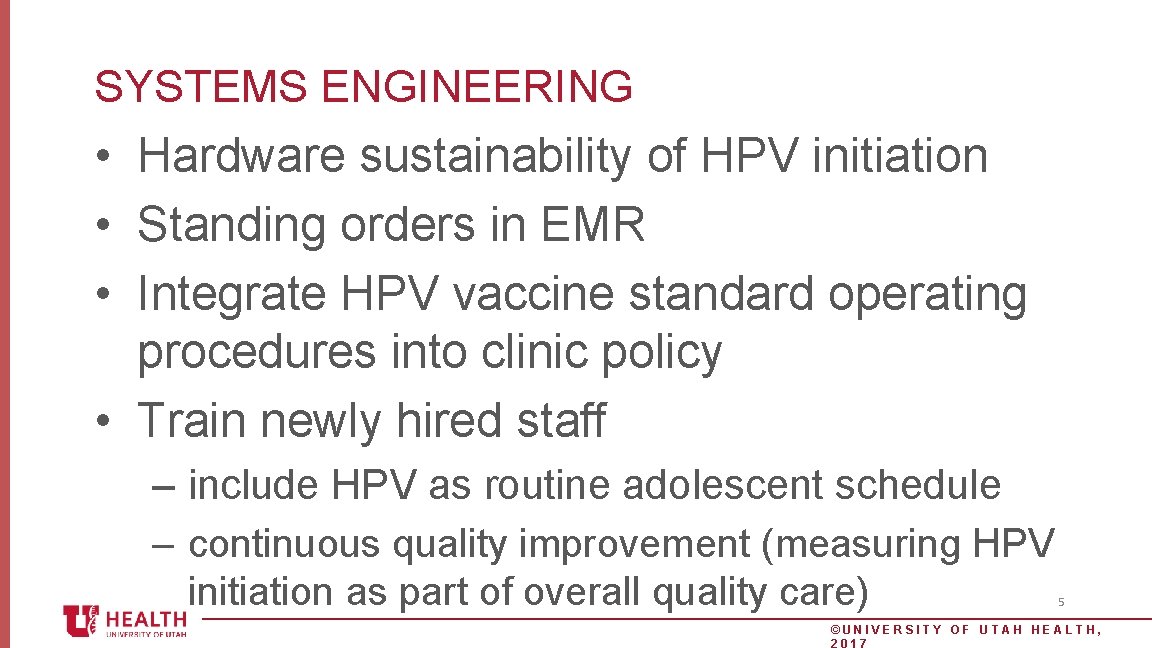 SYSTEMS ENGINEERING • Hardware sustainability of HPV initiation • Standing orders in EMR •