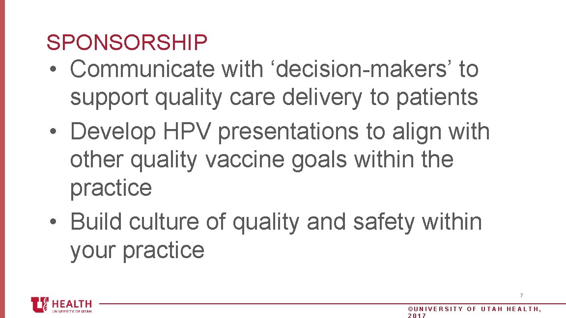 SPONSORSHIP • Communicate with ‘decision-makers’ to support quality care delivery to patients • Develop