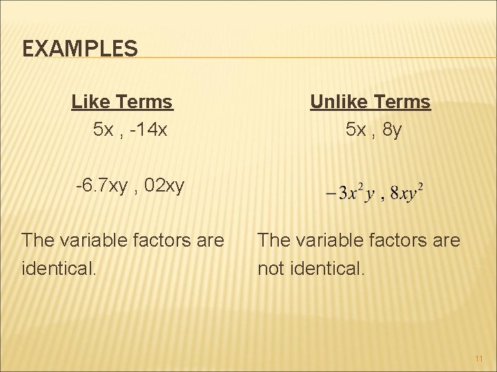 EXAMPLES Like Terms 5 x , -14 x Unlike Terms 5 x , 8