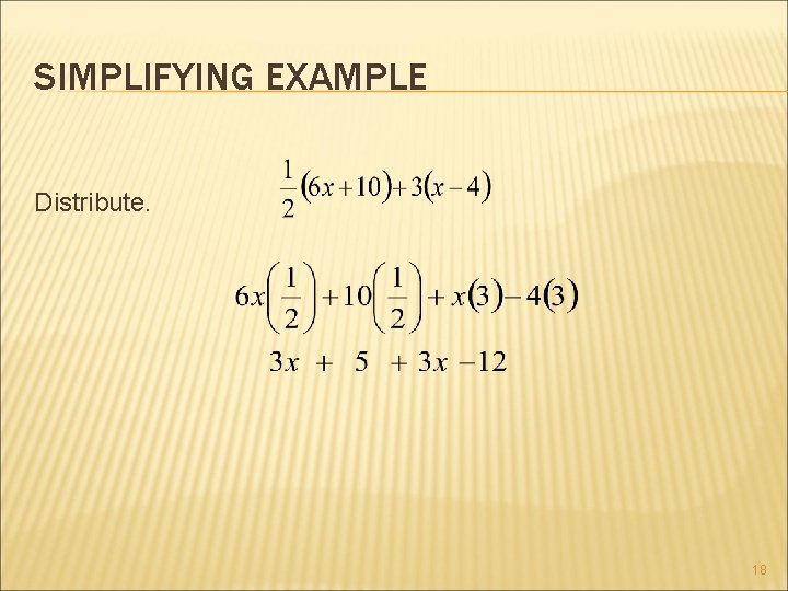 SIMPLIFYING EXAMPLE Distribute. 18 