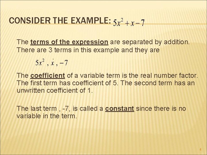 CONSIDER THE EXAMPLE: The terms of the expression are separated by addition. There are