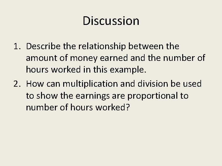 Discussion 1. Describe the relationship between the amount of money earned and the number