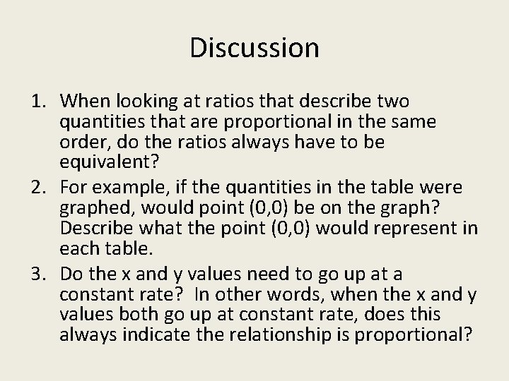 Discussion 1. When looking at ratios that describe two quantities that are proportional in