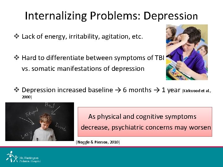 Internalizing Problems: Depression v Lack of energy, irritability, agitation, etc. v Hard to differentiate