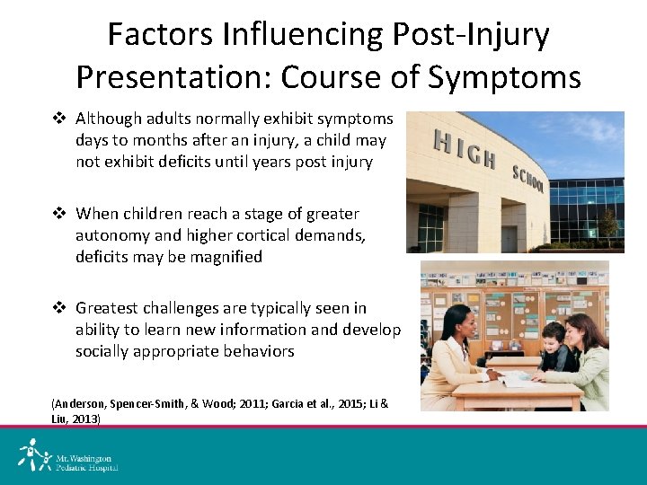 Factors Influencing Post-Injury Presentation: Course of Symptoms v Although adults normally exhibit symptoms days