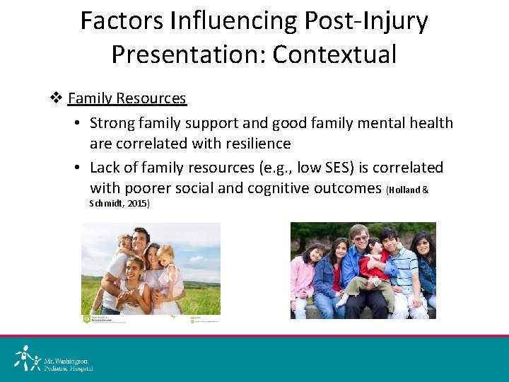 Factors Influencing Post-Injury Presentation: Contextual v Family Resources • Strong family support and good