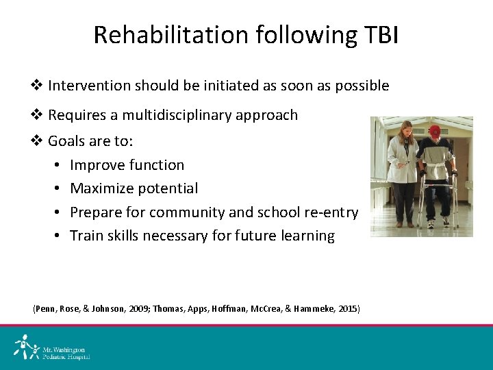Rehabilitation following TBI v Intervention should be initiated as soon as possible v Requires