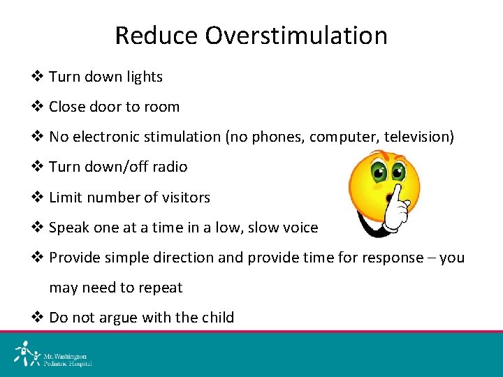 Reduce Overstimulation v Turn down lights v Close door to room v No electronic