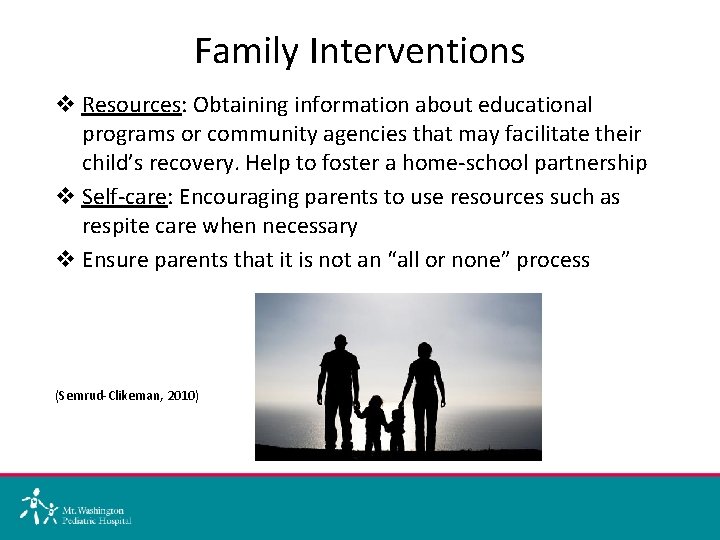 Family Interventions v Resources: Obtaining information about educational programs or community agencies that may