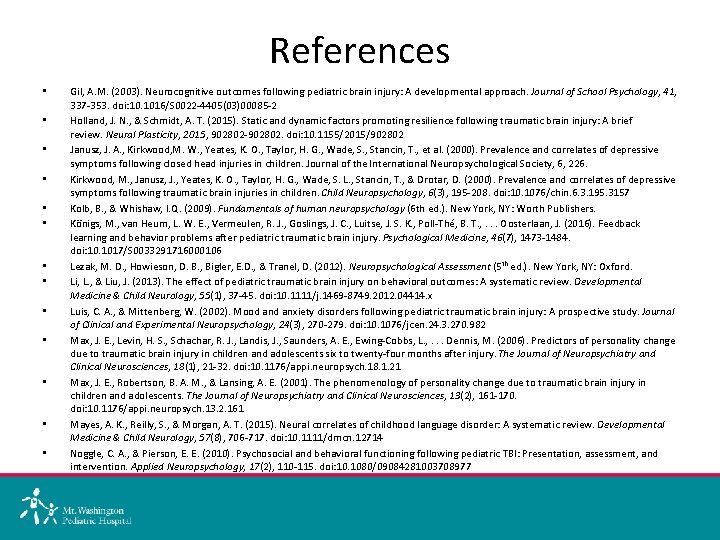 References • • • • Gil, A. M. (2003). Neurocognitive outcomes following pediatric brain