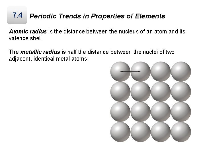7. 4 Periodic Trends in Properties of Elements Atomic radius is the distance between