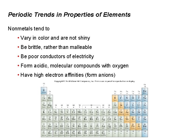 Periodic Trends in Properties of Elements Nonmetals tend to • Vary in color and