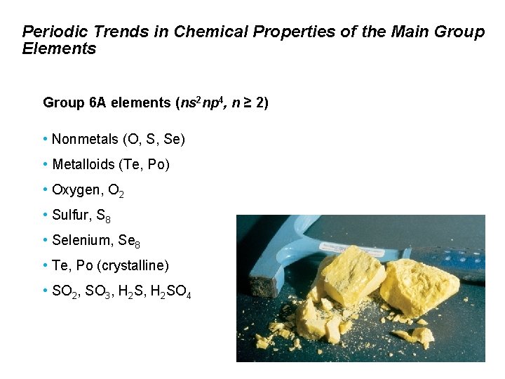 Periodic Trends in Chemical Properties of the Main Group Elements Group 6 A elements