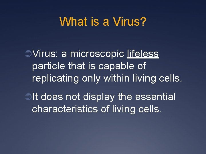 What is a Virus? ÜVirus: a microscopic lifeless particle that is capable of replicating