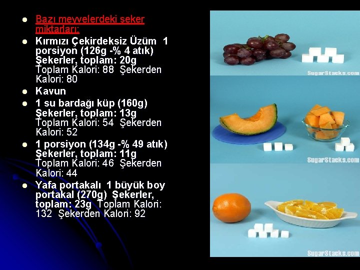 l l l Bazı meyvelerdeki şeker miktarları: Kırmızı Çekirdeksiz Üzüm 1 porsiyon (126 g