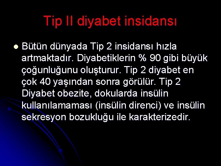 Tip II diyabet insidansı l Bütün dünyada Tip 2 insidansı hızla artmaktadır. Diyabetiklerin %