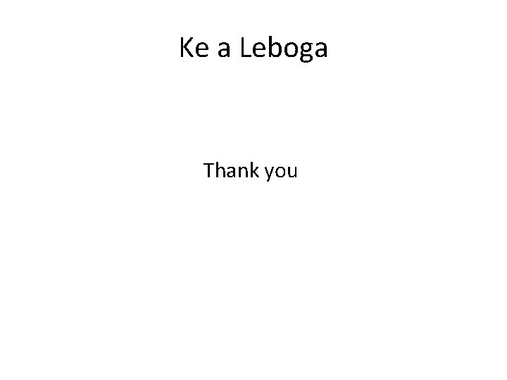 Ke a Leboga Thank you 