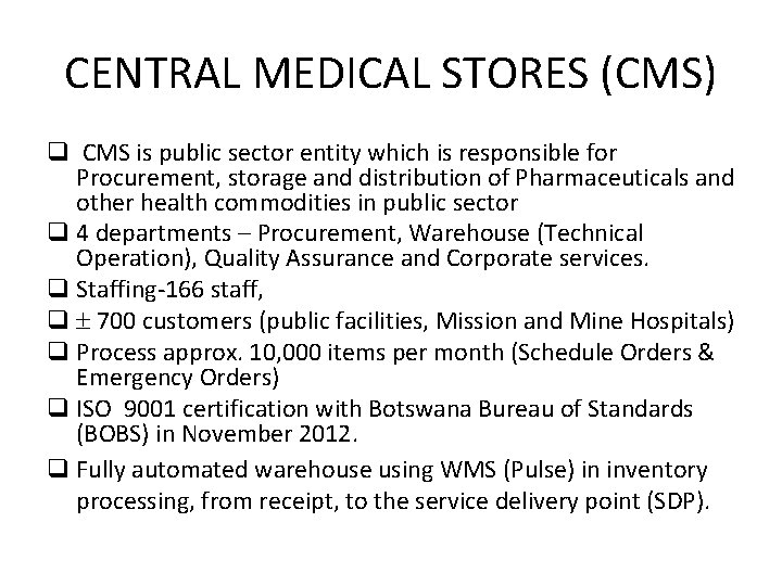 CENTRAL MEDICAL STORES (CMS) q CMS is public sector entity which is responsible for