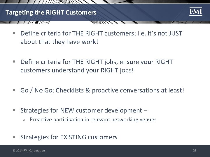 Targeting the RIGHT Customers § Define criteria for THE RIGHT customers; i. e. it’s