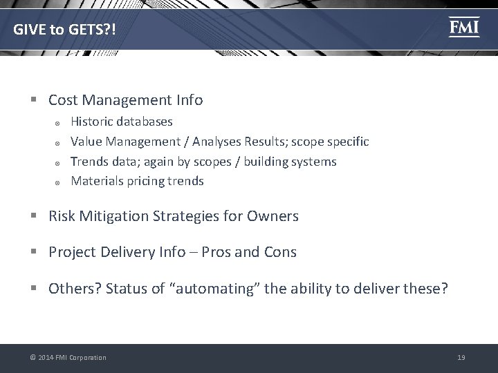 GIVE to GETS? ! § Cost Management Info Historic databases Value Management / Analyses