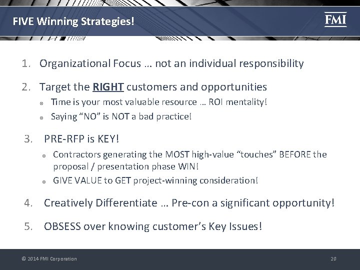 FIVE Winning Strategies! 1. Organizational Focus … not an individual responsibility 2. Target the