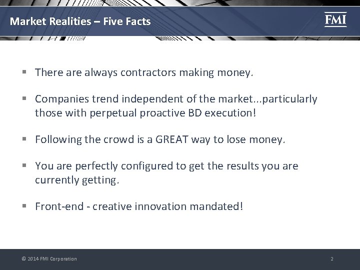 Market Realities – Five Facts § There always contractors making money. § Companies trend