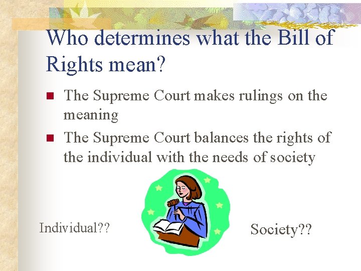 Who determines what the Bill of Rights mean? n n The Supreme Court makes