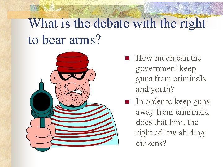 What is the debate with the right to bear arms? n n How much