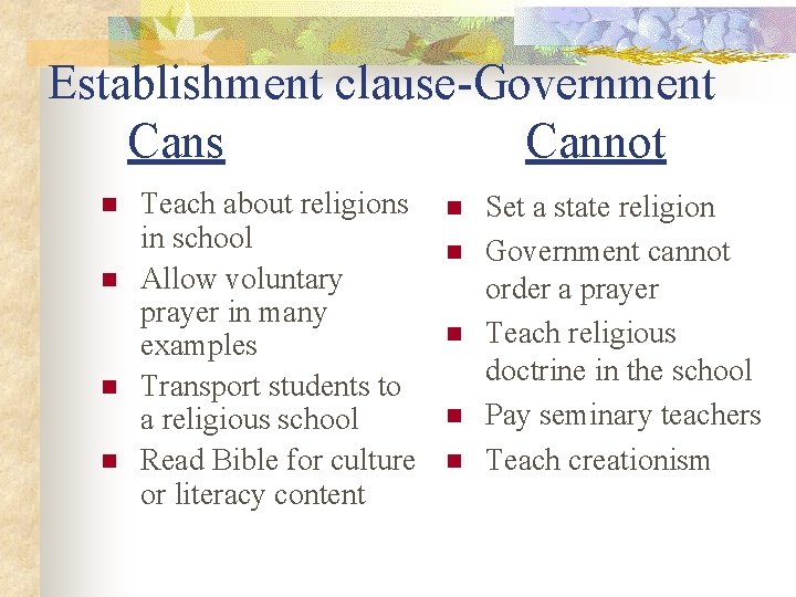 Establishment clause-Government Cans Cannot n n Teach about religions in school Allow voluntary prayer