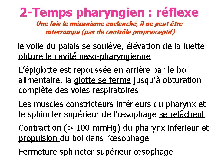 2 -Temps pharyngien : réflexe Une fois le mécanisme enclenché, il ne peut être