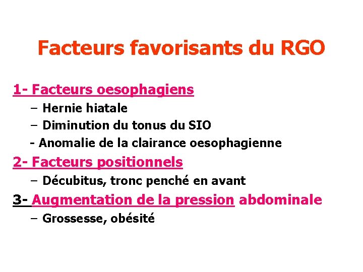 Facteurs favorisants du RGO 1 - Facteurs oesophagiens – Hernie hiatale – Diminution du