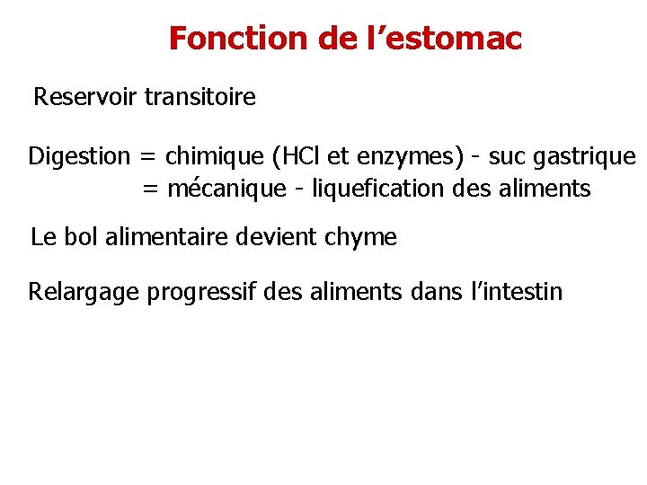 Fonction de l’estomac Reservoir transitoire Digestion = chimique (HCl et enzymes) - suc gastrique