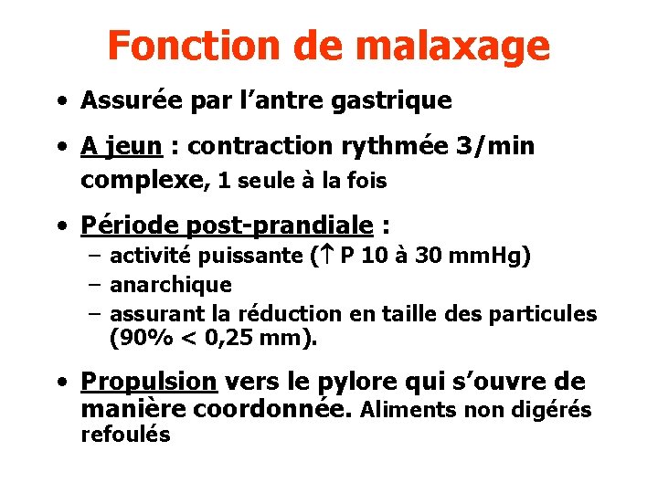 Fonction de malaxage • Assurée par l’antre gastrique • A jeun : contraction rythmée