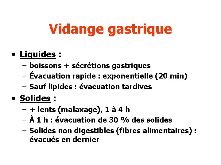 Vidange gastrique • Liquides : – boissons + sécrétions gastriques – Évacuation rapide :