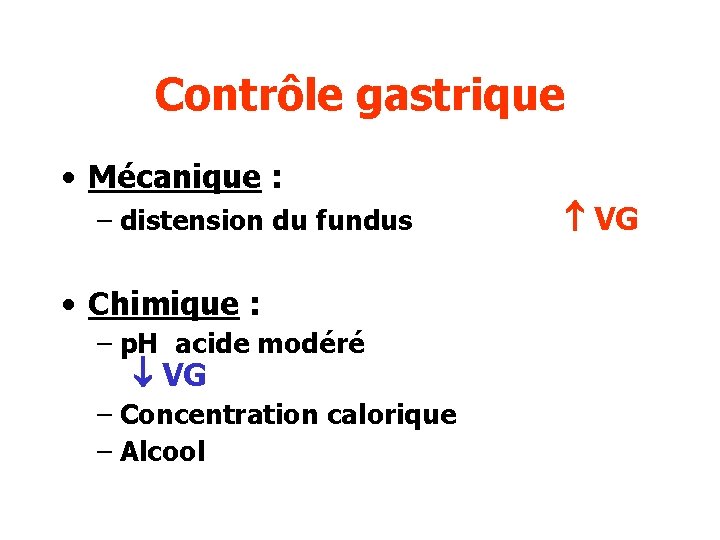 Contrôle gastrique • Mécanique : – distension du fundus • Chimique : – p.