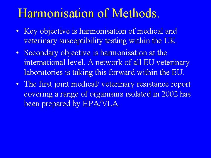 Harmonisation of Methods. • Key objective is harmonisation of medical and veterinary susceptibility testing