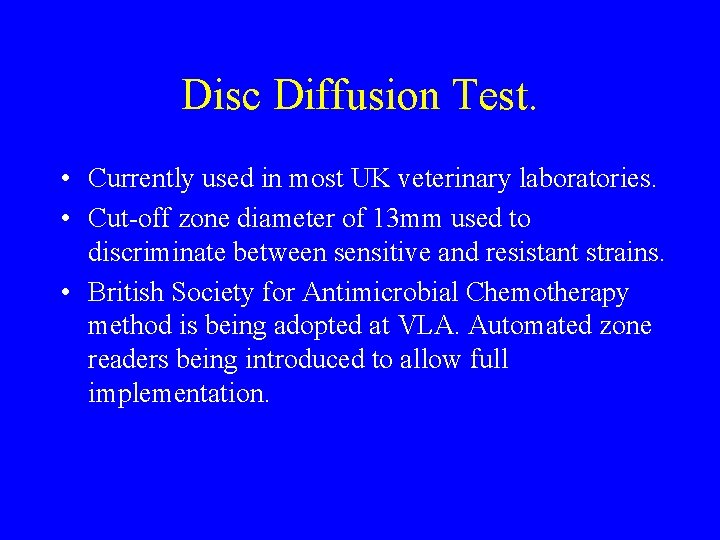Disc Diffusion Test. • Currently used in most UK veterinary laboratories. • Cut-off zone