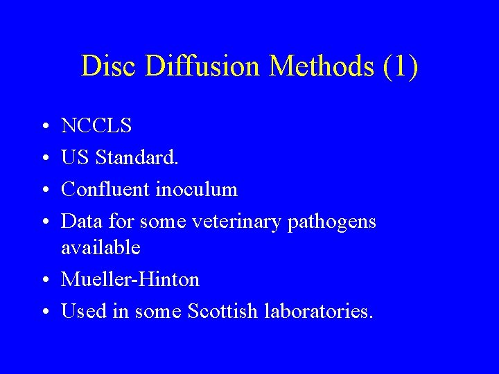 Disc Diffusion Methods (1) • • NCCLS US Standard. Confluent inoculum Data for some